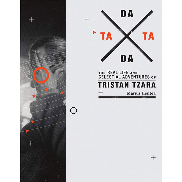 TaTa Dada - The Real Life and Celestial Adventures of Tristan Tzara