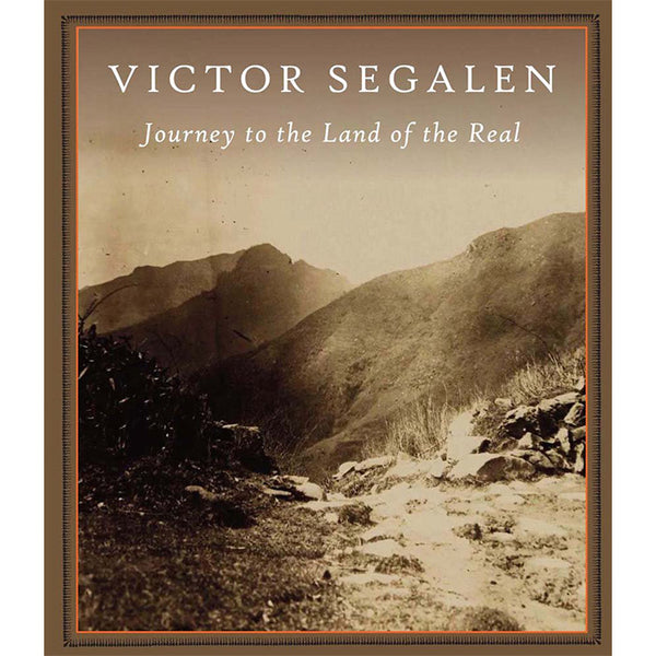 Journey to the Land of the Real - Victor Segalen