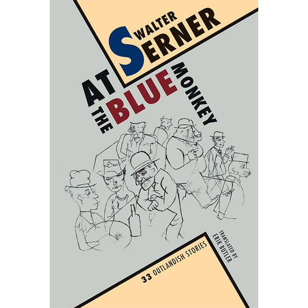 At the Blue Monkey - 33 Outlandish Stories by Walter Serner