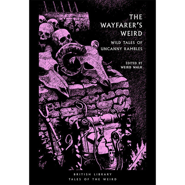 The Wayfarer's Weird - Wild Tales of Uncanny Rambles