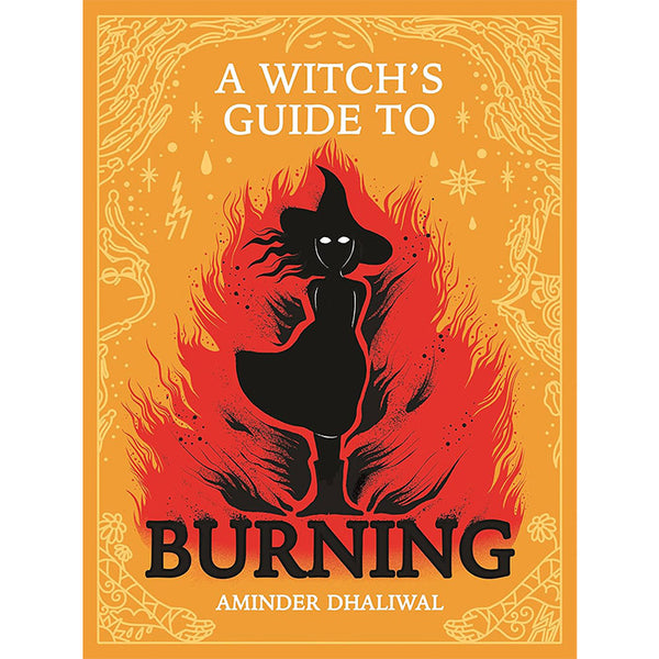 A Witch's Guide to Burning - Aminder Dhaliwal