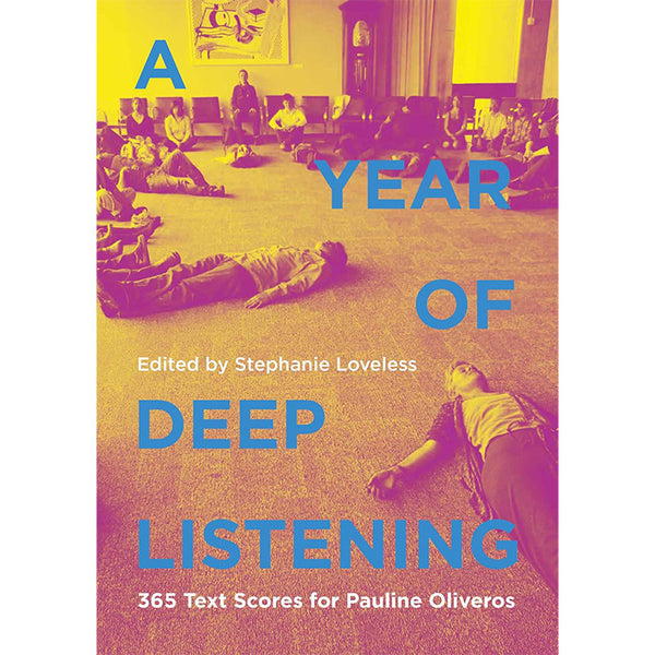 A Year of Deep Listening - 365 Text Scores for Pauline Oliveros