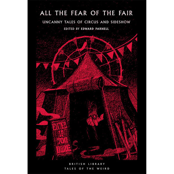 All the Fear of the Fair - Uncanny Tales of Circus and Sideshow