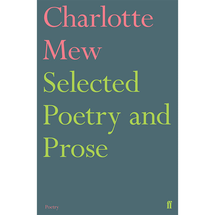 Charlotte Mew - Selected Poetry and Prose