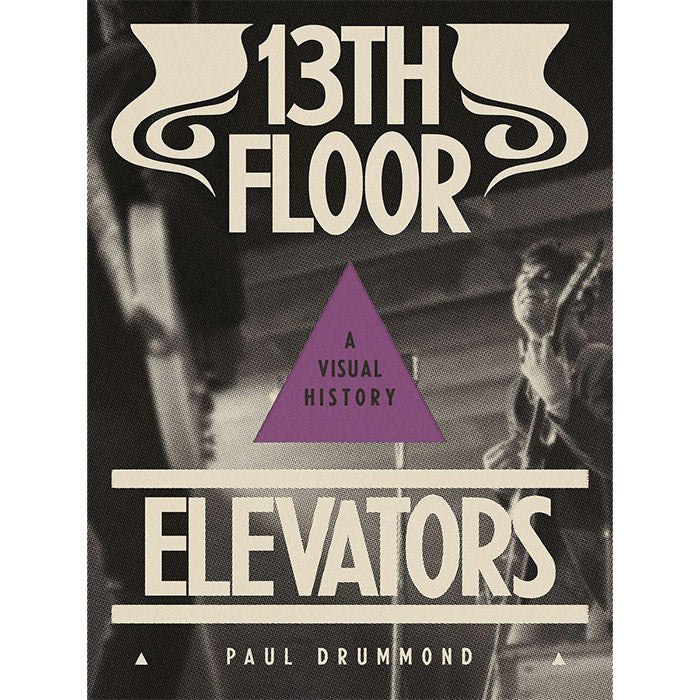 13th Floor Elevators - A Visual History