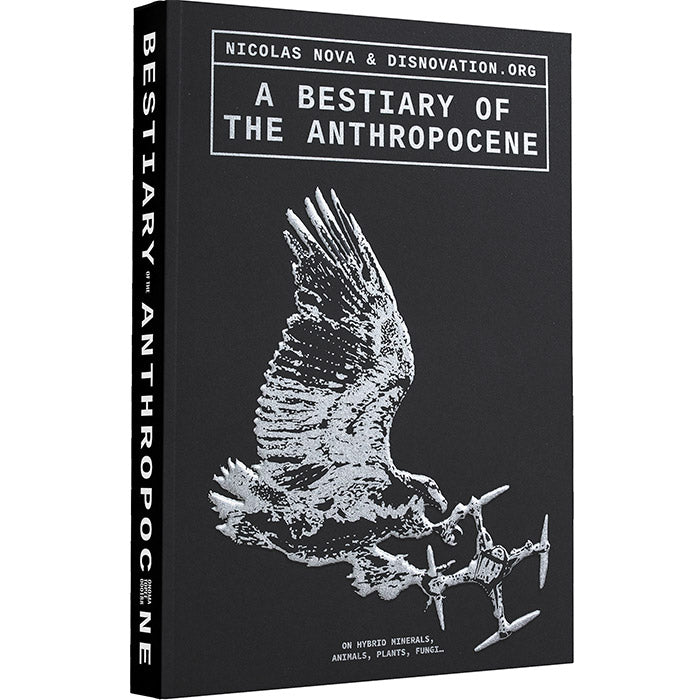 A Bestiary of the Anthropocene - Nicolas Nova