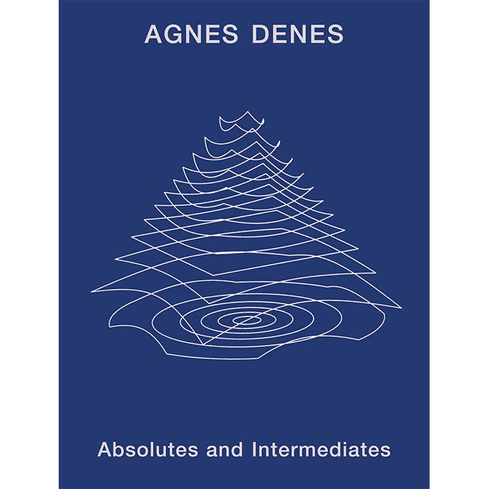 Agnes Denes: Absolutes and Intermediates / ISBN 9781732494701 / 384-page hardcover