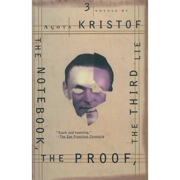 The Notebook, The Proof, The Third Lie - Agota Kristof