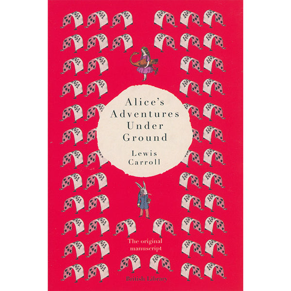 Alice's Adventures Under Ground - The Original Manuscript