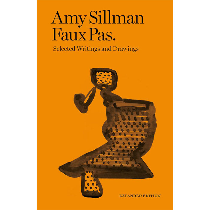Amy Sillman - Faux Pas - Selected Writings and Drawings
