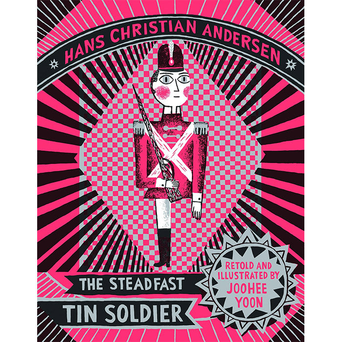 The Steadfast Tin Soldier - Hans Christian Andersen and JooHee Yoon