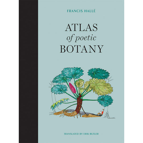 Atlas of Poetic Botany - Francis Halle