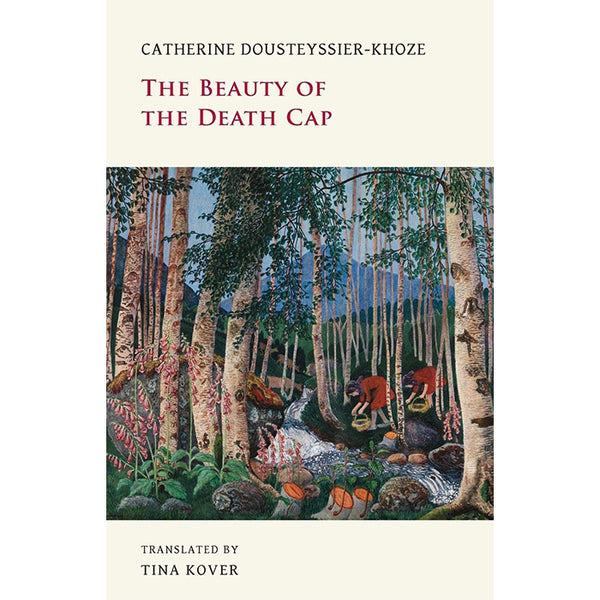 The Beauty of the Death Cap - Catherine Dousteyssier-Khoze