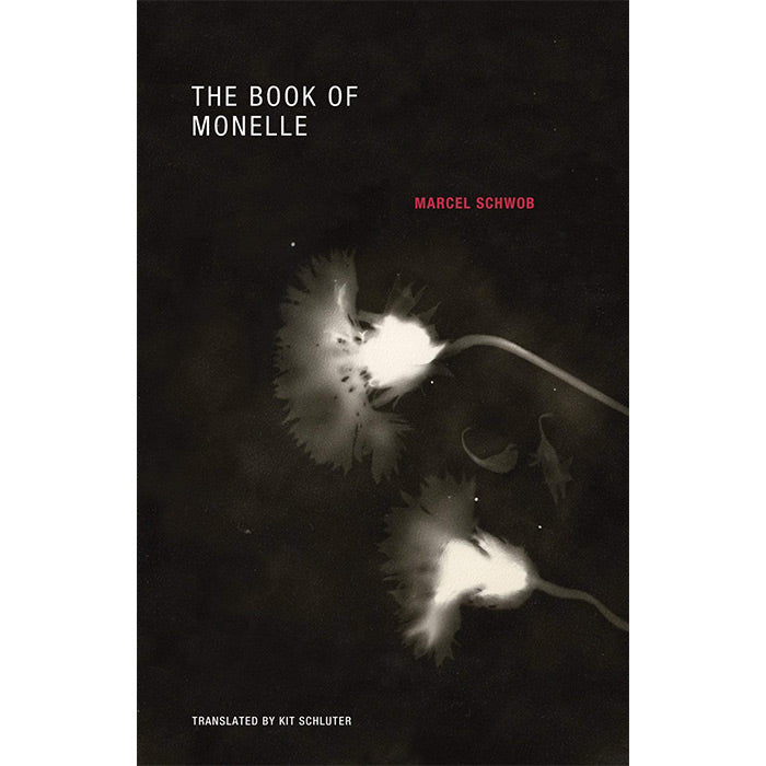 The Book of Monelle by Marcel Schwob / ISBN 9780984115587 / small paperback with flaps / Wakefield Press