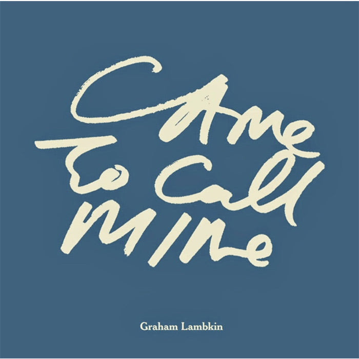 Came to Call Mine - Graham Lambkin