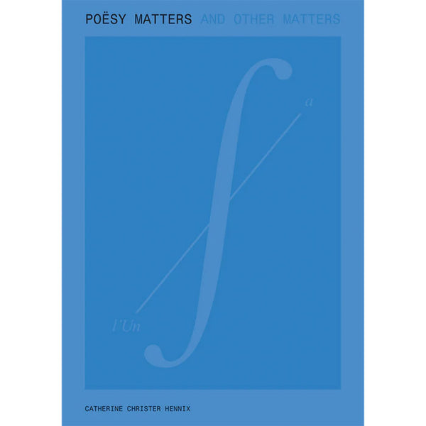 Catherine Christer Hennix: Poësy Matters and Other Matters