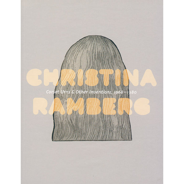 Corset Urns and Other Inventions, 1968-1980 - Christina Ramberg
