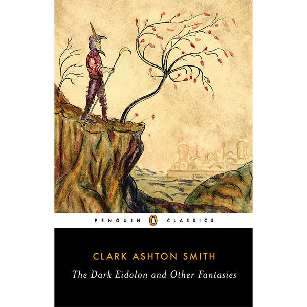 The Dark Eidolon and Other Fantasies - Clark Ashton Smith