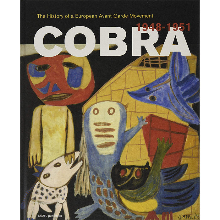 Cobra - A History of a European Avant-Garde Movement