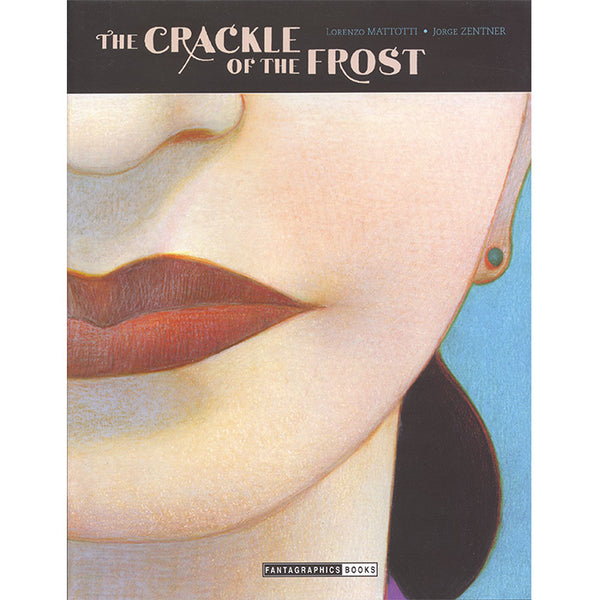 The Crackle of the Frost (discounted) - Lorenzo Mattotti and Jorge Zentner