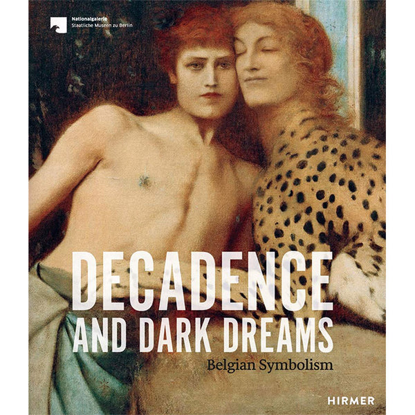 Decadence and Dark Dreams - Belgian Symbolism
