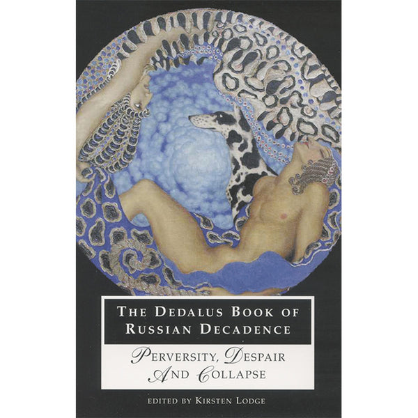 The Dedalus Book of Russian Decadence