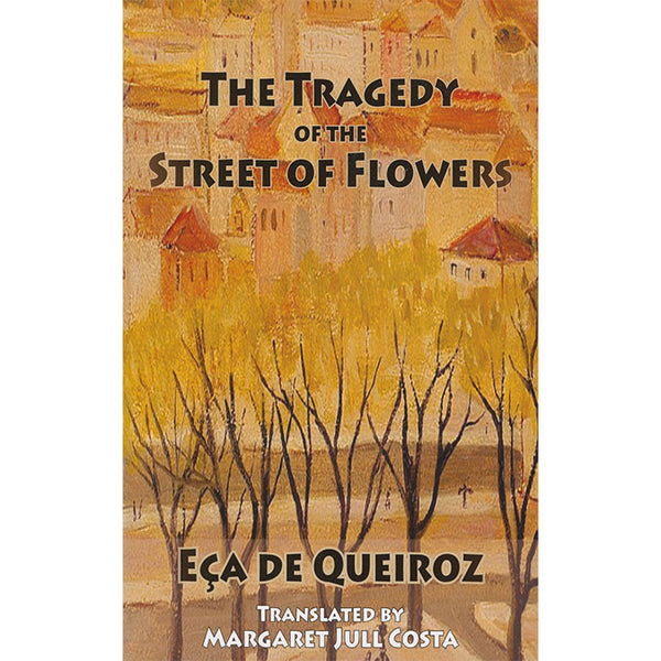 The Tragedy of the Street of Flowers - Eca de Queiras