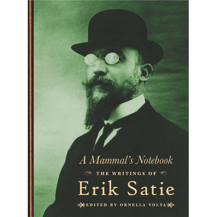 A Mammal’s Notebook - The Writings of Erik Satie
