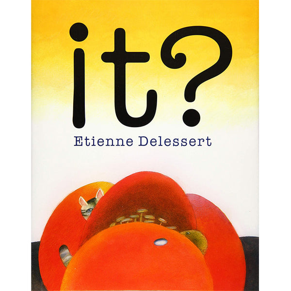 "It?" by Etienne Delessert / ISBN 9781568463452 