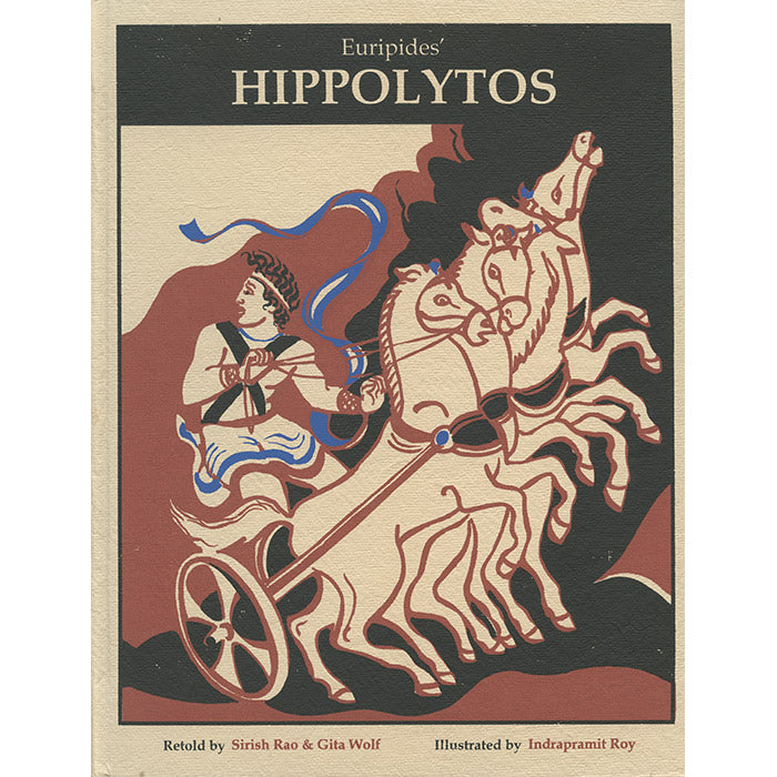 Euripides' Hippolytos - Gita Wolf, Sirish Rao, Indrapramit Roy