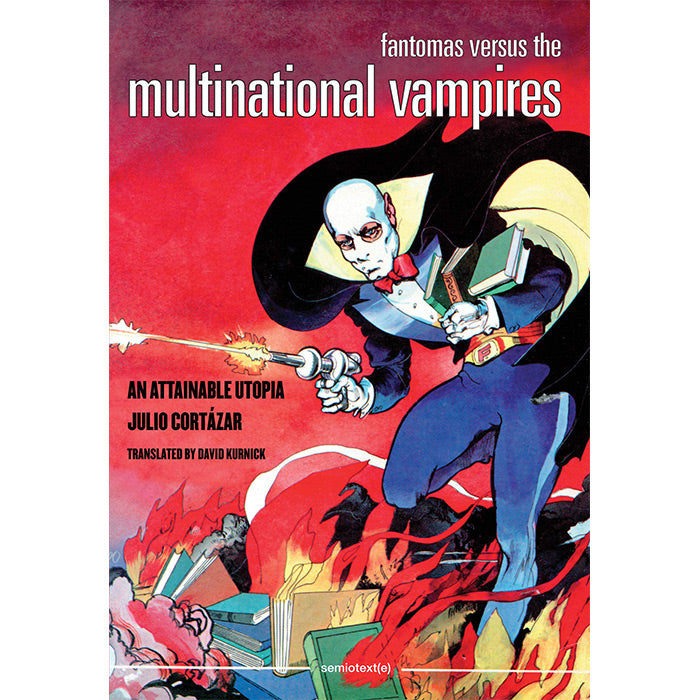 Fantomas Versus the Multinational Vampires - Julio Cortazar