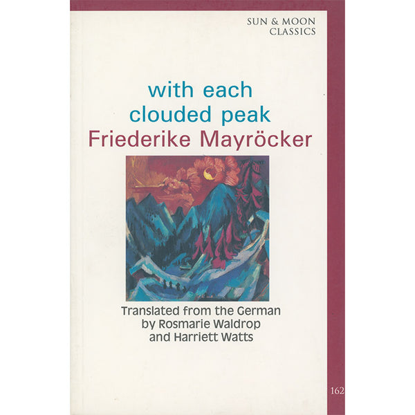 with each clouded peak - Friederike Mayrocker