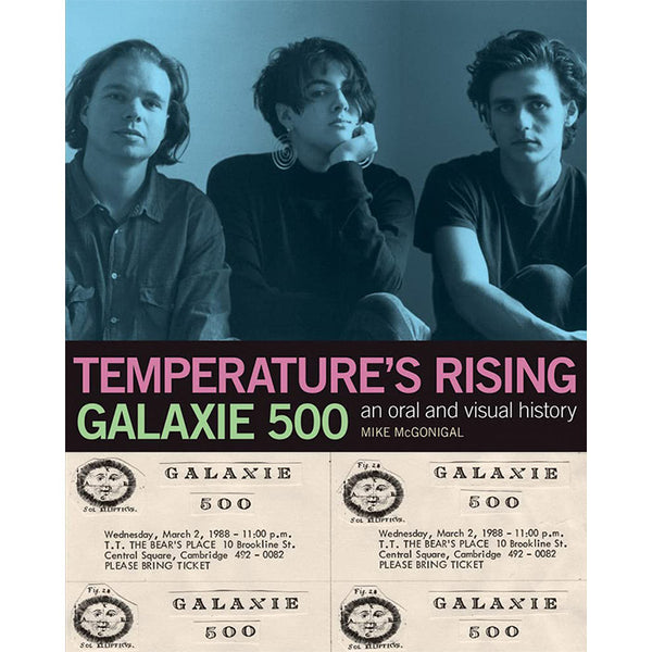 Galaxie 500 - Temperature's Rising - An Oral and Visual History - Mike McGonigal