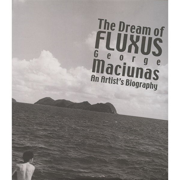George Maciunas - The Dream of Fluxus
