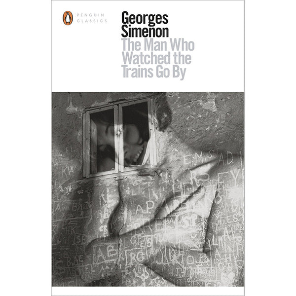 The Man Who Watched the Trains Go By - Georges Simenon