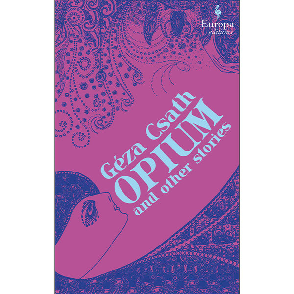 Opium and Other Stories - Geza Csath