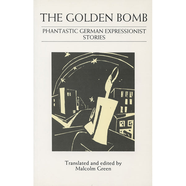 The Golden Bomb Phantastic German Expressionist Stories Malcolm Green anthology fantastic