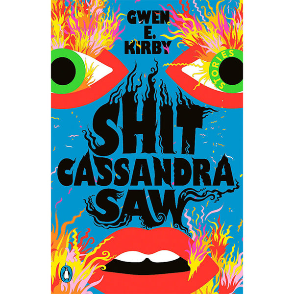Shit Cassandra Saw - Gwen E. Kirby