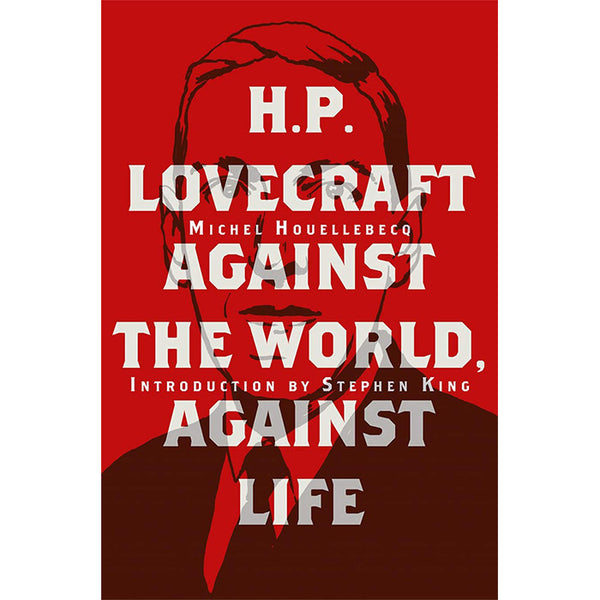 H. P. Lovecraft - Against the World, Against Life - Michel Houellebecq