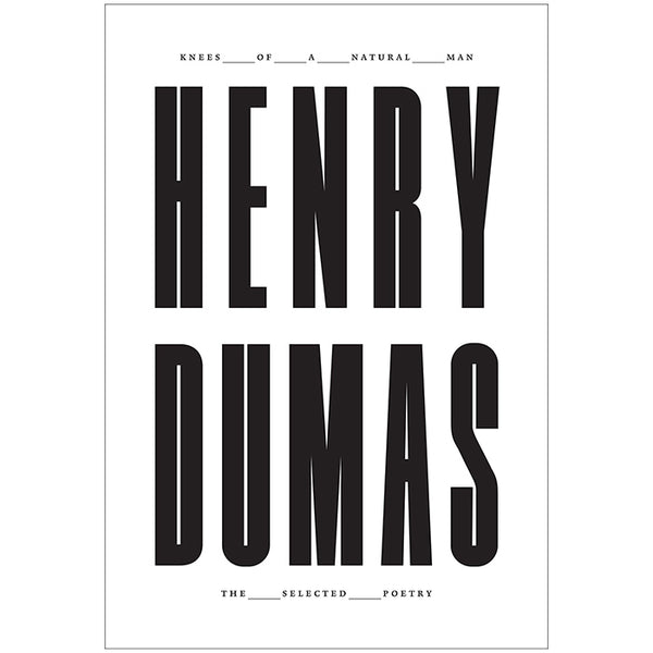 Knees of a Natural Man - The Selected Poetry of Henry Dumas (light wear)