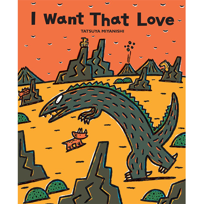 I Want That Love, dinosaur illustrated book from Japan  written and illustrated by Tatsuya Miyanishi / a 40-page eye-popping hardcover from the publisher Museyon ISBN 9781940842141