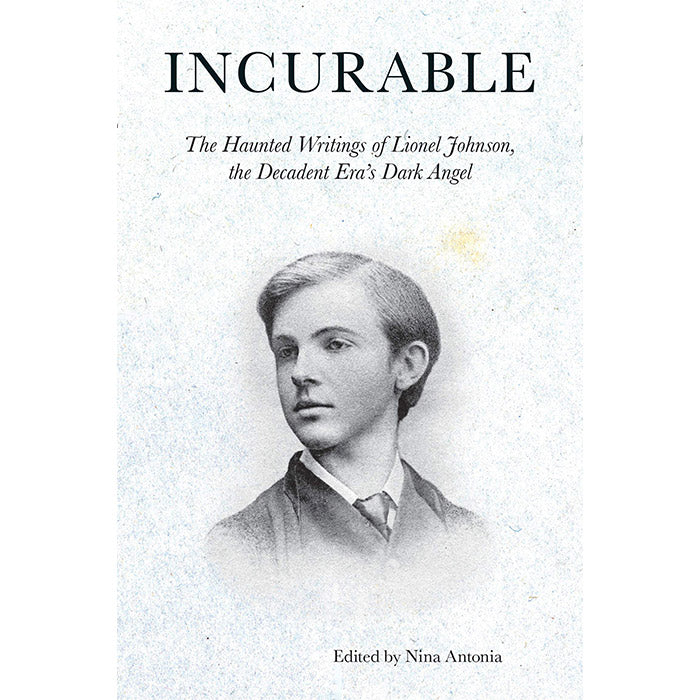 Incurable: The Haunted Writings of Lionel Johnson