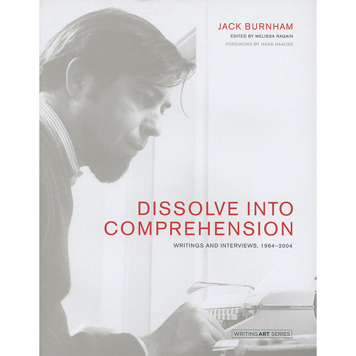 Dissolve into Comprehension - Writings and Interviews, 1964-2004