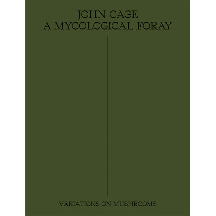 John Cage: A Mycological Foray: Variations on Mushrooms / ISBN 9781733622004 / large paperback from Atelier Edition