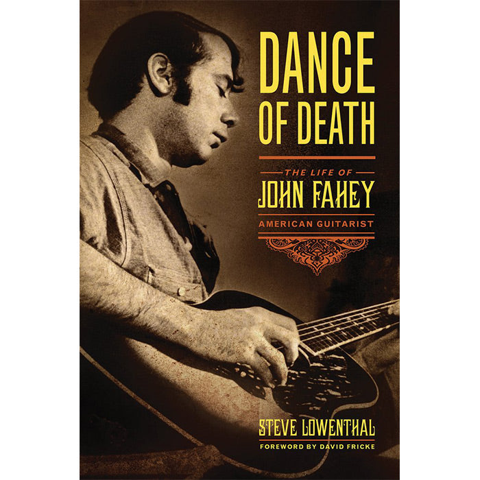 Dance of Death - The Life of John Fahey - Steve Lowenthal