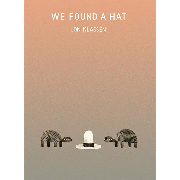 We Found a Hat - Jon Klassen
