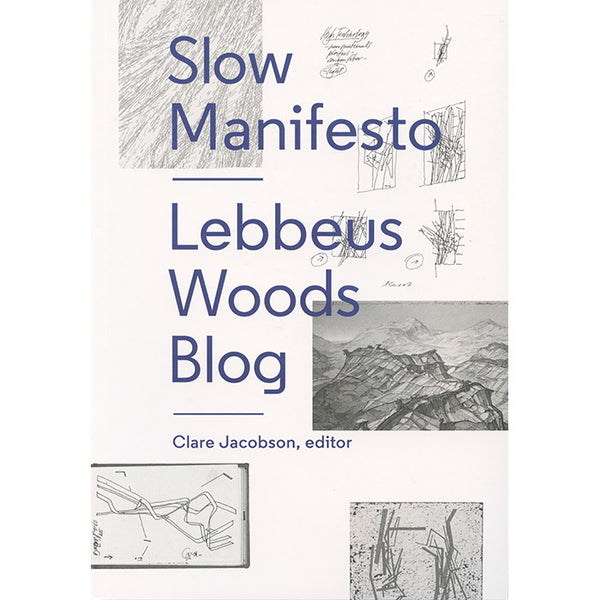 Slow Manifesto - Lebbeus Woods Blog