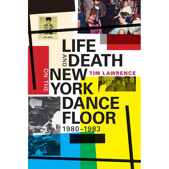 Life and Death On The New York Dance Floor by Tim Lawrence / ISBN 9780822362029 