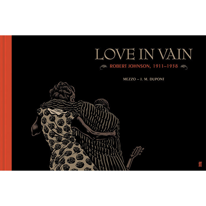 Love In Vain: Robert Johnson 1911-1938, The Graphic Novel