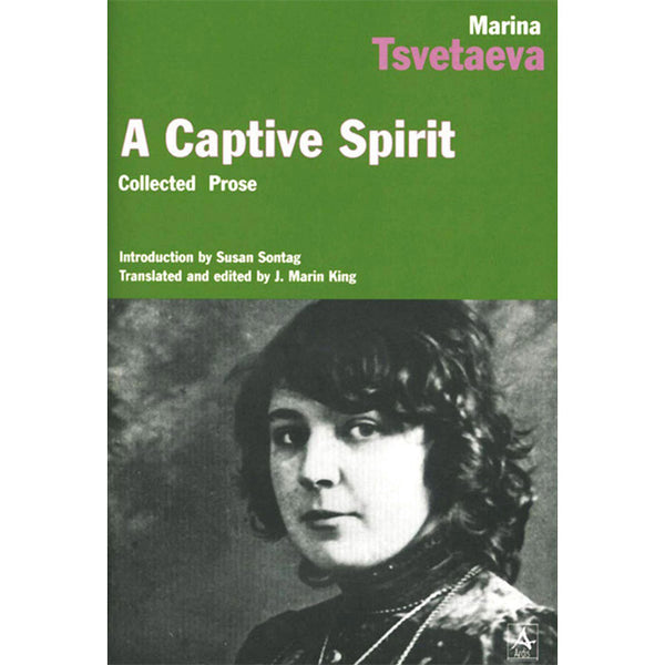 A Captive Spirit - Collected Prose - Marina Tsvetaeva
